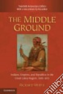 The Middle Ground libro in lingua di White Richard