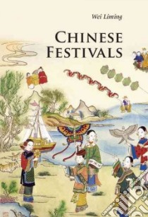 Chinese Festivals libro in lingua di Wei Liming