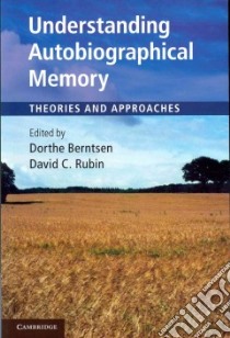 Understanding Autobiographical Memory libro in lingua di Berntsen Dorthe (EDT), Rubin David C. (EDT)