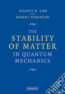 The Stability of Matter in Quantum Mechanics libro in lingua di Lieb Elliott H., Seiringer Robert