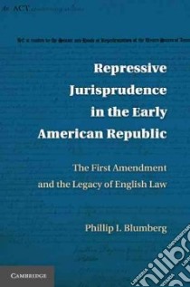 Repressive Jurisprudence in the Early American Republic libro in lingua di Blumberg Phillip I.
