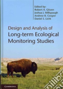 Design and Analysis of Long-Term Ecological Monitoring Studies libro in lingua di Gitzen Robert A. (EDT), Millspaugh Joshua J. (EDT), Cooper Andrew B. (EDT), Licht Daniel S. (EDT)