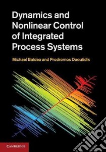 Dynamics and Nonlinear Control of Integrated Process Systems libro in lingua di Baldea Michael, Daoutidis Prodromos