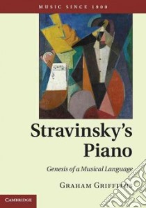 Stravinsky's Piano libro in lingua di Griffiths Graham