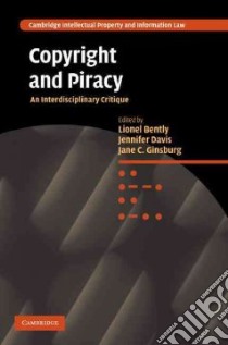 Copyright and Piracy libro in lingua di Bently Lionel (EDT), Davis Jennifer (EDT), Ginsburg Jane C. (EDT)