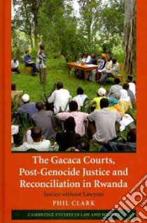 The Gacaca Courts, Post-Genocide Justice and Reconciliation in Rwanda libro in lingua di Clark Phil