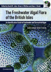The Freshwater Algal Flora of the British Isles libro in lingua di John David M. (EDT), Whitton Brian A. (EDT), Brook Alan J. (EDT)