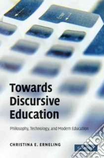 Towards Discursive Education libro in lingua di Erneling Christina E.