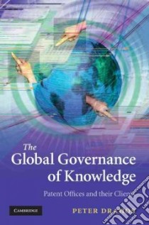 The Global Governance of Knowledge libro in lingua di Drahos Peter