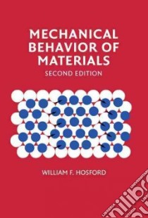 Mechanical Behaviour of Materials libro in lingua di Hosford William F.
