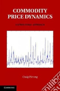 Commodity Price Dynamics libro in lingua di Pirrong Craig