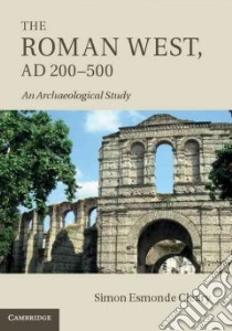 The Roman West, AD 200-500 libro in lingua di Cleary Simon Esmond