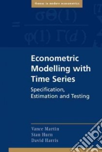 Econometric Modelling With Time Series libro in lingua di Martin Vance, Hurn Stan, Harris David