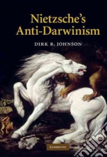 Nietzsche's Anti-darwinism libro in lingua di Johnson Dirk R.
