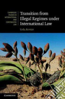 Transition from Illegal Regimes in International Law libro in lingua di Ronen Yael