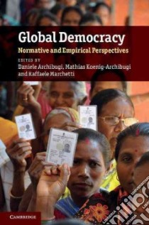 Global Democracy libro in lingua di Archibugi Daniele (EDT), Koenig-Archibugi Mathias (EDT), Marchetti Raffaele (EDT)