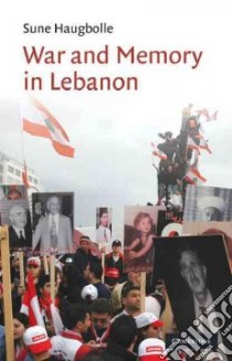 War and Memory in Lebanon libro in lingua di Haugbolle Sune