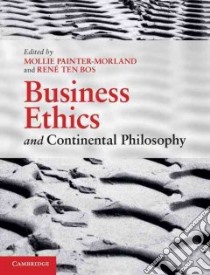 Business Ethics and Continental Philosophy libro in lingua di Painter-morland Mollie (EDT), Bos Rene Ten (EDT)