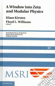 A Window into Zeta and Modular Physics libro in lingua di Kirsten Klaus (EDT), Williams Floyd L. (EDT)