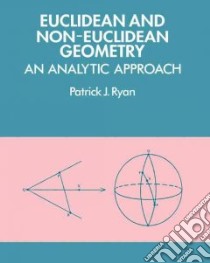 Euclidean and Non-Euclidean Geometry libro in lingua di Patrick J. Ryan