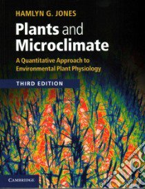 Plants and Microclimate libro in lingua di Jones Hamlyn G.