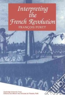 Interpreting the French Revolution libro in lingua di FURET