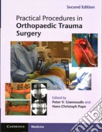 Practical Procedures in Orthopaedic Trauma Surgery libro in lingua di Giannoudis Peter V. M.D. (EDT), Pape Hans-Christoph M.D. (EDT)