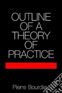 Outline of a Theory of Practice libro in lingua di Pierre Bourdieu