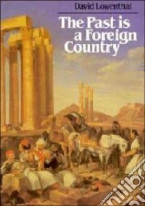 Past Is a Foreign Country libro in lingua di David Lowenthal