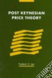 Post Keynesian Price Theory libro in lingua di Frederic S Lee