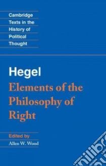 Elements of the Philosophy of Right libro in lingua di Wood Allen W. (EDT), Nisbet H. B. (TRN)