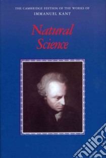 Natural Science libro in lingua di Kant Immanuel, Watkins Eric (EDT), Beck Lewis White (TRN), Edwards Jeffrey B. (TRN), Reinhardt Olaf (TRN)