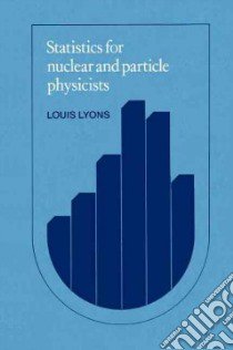 Statistics for Nuclear and Particle Physicists libro in lingua di Louis Lyons