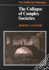 The Collapse of Complex Societies libro in lingua di Tainter Joseph