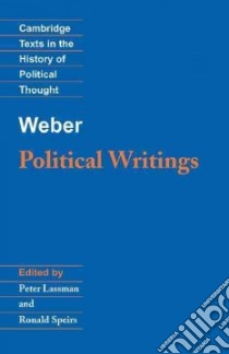 Political Writings libro in lingua di Weber Max, Lassman Peter, Speirs Ronald (EDT)