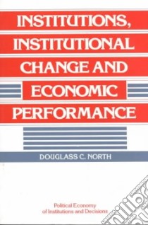 Institutions, Institutional Change and Economic Performance libro in lingua di North Douglass Cecil