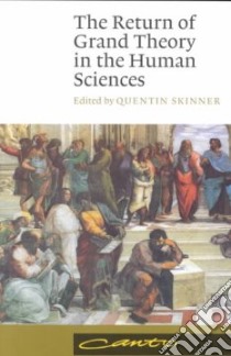 Return of Grand Theory in the Human Sciences libro in lingua di Quentin Skinner