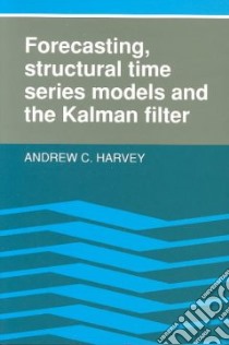 Forecasting, Structural Time Series Models and the ... libro in lingua di Andrew C. Harvey