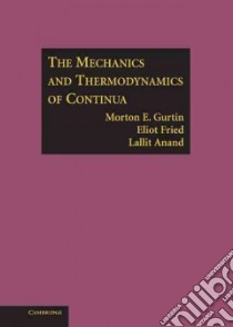 The Mechanics and Thermodynamics of Continua libro in lingua di Gurtin Morton E., Fried Eliot, Anand Lallit