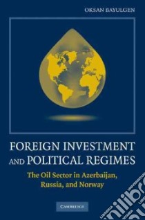Foreign Investments and Political Regimes libro in lingua di Bayulgen Oksan