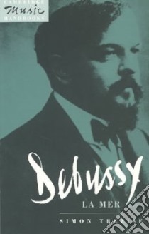 Debussy: La Mer libro in lingua di Simon Trezise