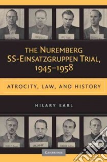 The Nuremberg SS-Einsatzgruppen Trial, 1945-1958 libro in lingua di Earl Hilary
