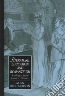 Literature, Education, and Romanticism libro in lingua di Alan  Richardson