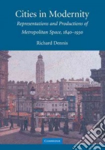 Cities in Modernity libro in lingua di Dennis Richard