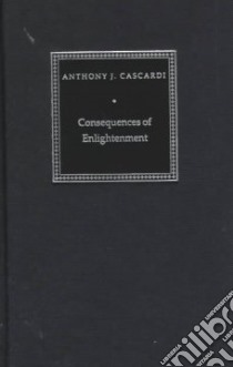 Consequences of Enlightenment libro in lingua di Cascardi Anthony J.
