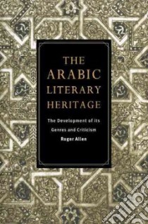 Arabic Literary Heritage libro in lingua di Roger Allen