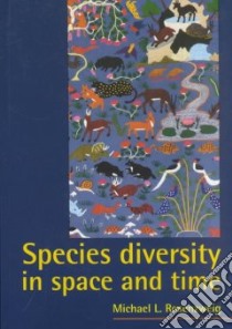Species Diversity in Space and Time libro in lingua di Michael L. Rosenzweig