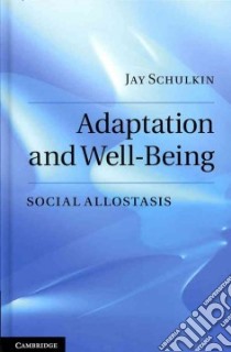 Adaptation and Well-being libro in lingua di Schulkin Jay