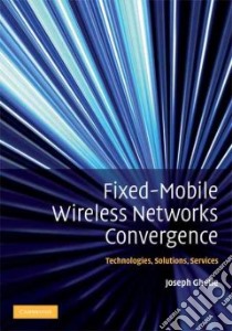Fixed-Mobile Wireless Network Convergence libro in lingua di Ghetie Joseph