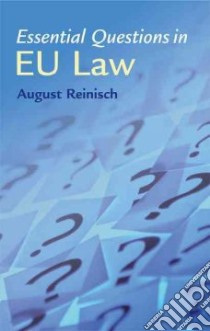 Essential Questions in EU Law libro in lingua di Reinisch August